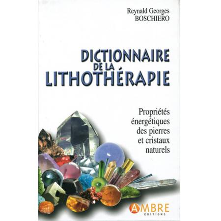 DICTIONNAIRE DE LA LITHOTHÉRAPIE (Edition brochée)