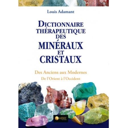 Dictionnaire thérapeutique des minéraux et des cristaux
